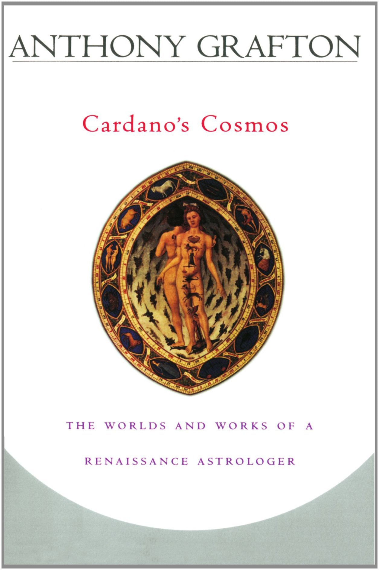 Cardanos Cosmos: The Worlds And Works Of A Renaissance Astrologer-used