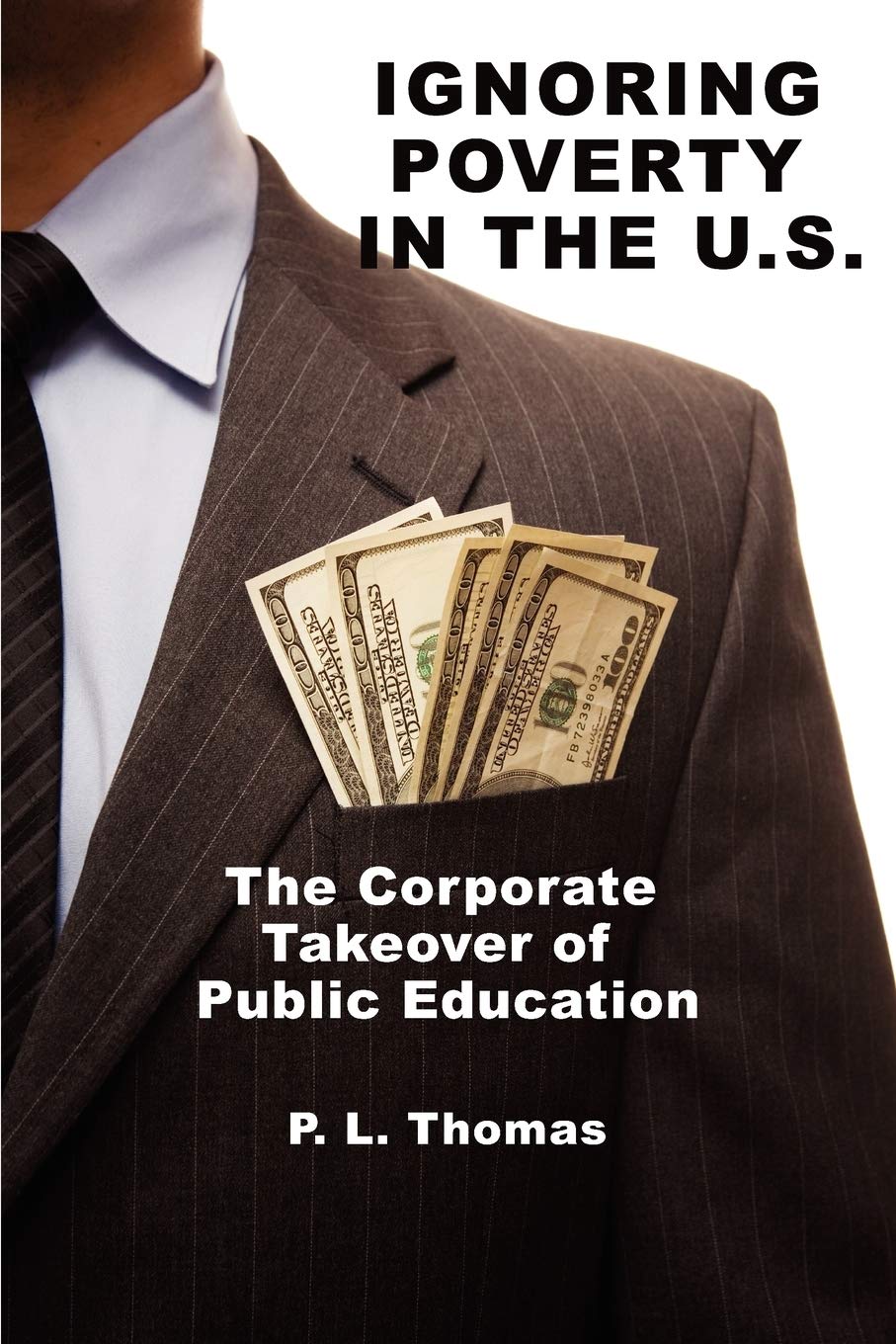 Ignoring Poverty in the U.S.: The Corporate Takeover of Public Education (NA),Used