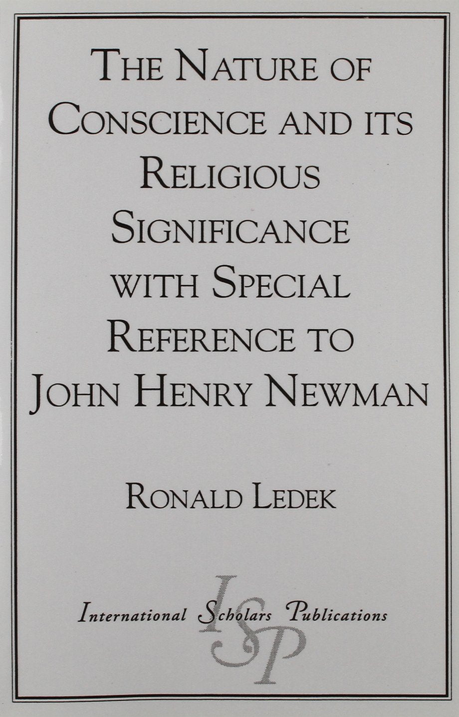 The Nature Of Conscience And It'S Religious Significance With A Special Reference To: John Henry Newman