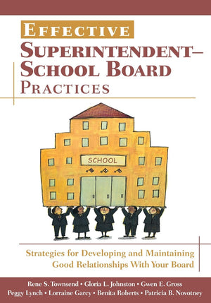 Effective SuperintendentSchool Board Practices: Strategies for Developing and Maintaining Good Relationships With Your Board,Used