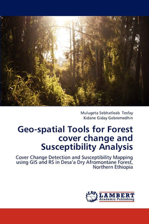 Geospatial Tools for Forest cover change and Susceptibility Analysis: Cover Change Detection and Susceptibility Mapping using G,Used