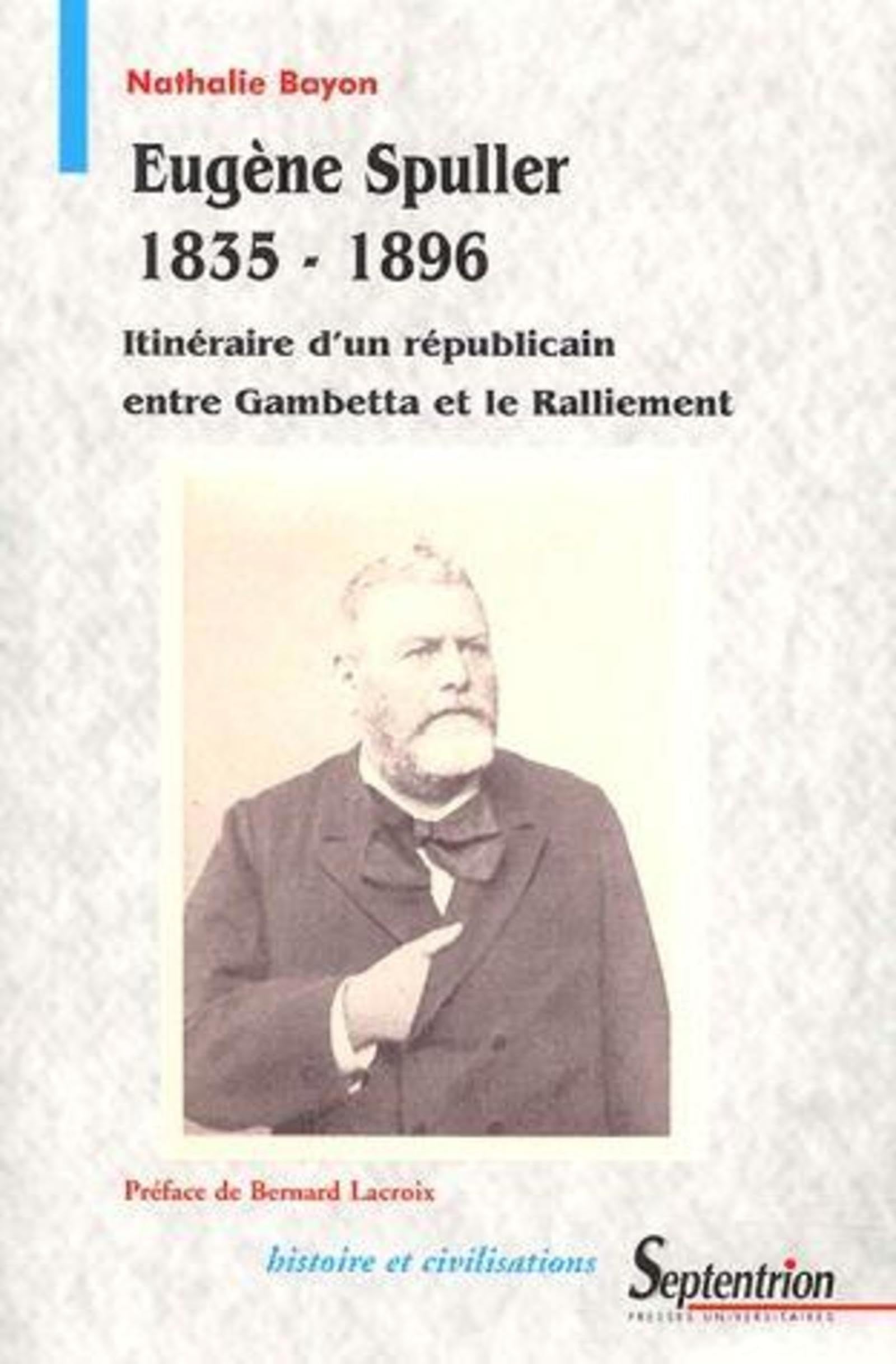 Eugne Spuller 18351896: Itinraire d''un rpublicain entre Gambetta et le Ralliement,Used