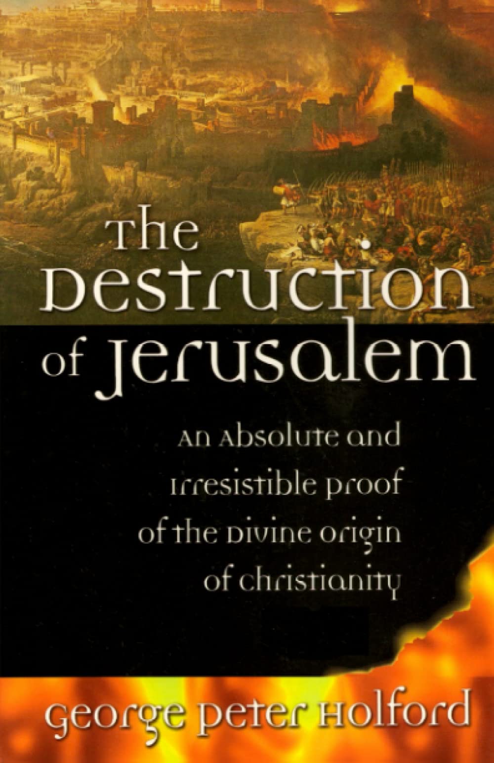 The Destruction Of Jerusalem: An Absolute And Irresistible Proof Of The Divine Origin Of Christianity,Used