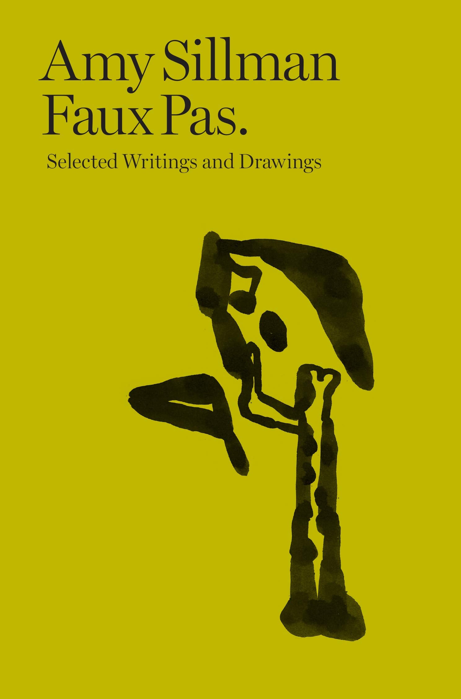 Amy Sillman: Faux Pas: Selected Writings And Drawings