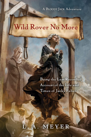 Wild Rover No More: Being the Last Recorded Account of the Life & Times of Jacky Faber (Bloody Jack Adventures, 12),Used
