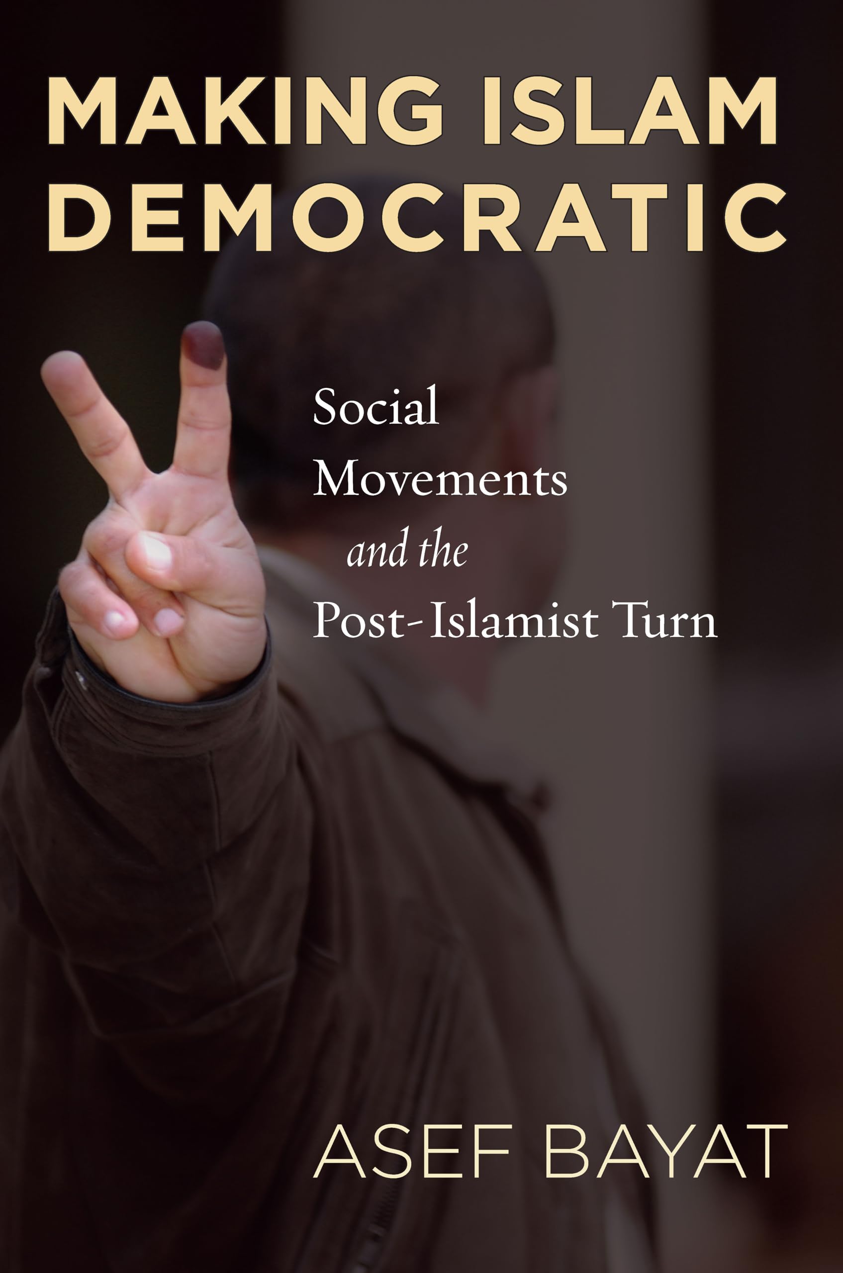 Making Islam Democratic: Social Movements and the PostIslamist Turn (Stanford Studies in Middle Eastern and Islamic Societies a,Used