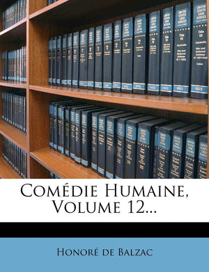 Comedie Humaine, Volume 12...,Used