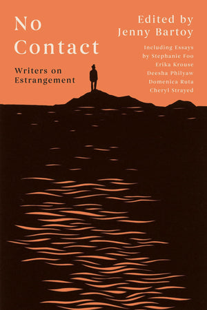 No Contact: Writers On Estrangement