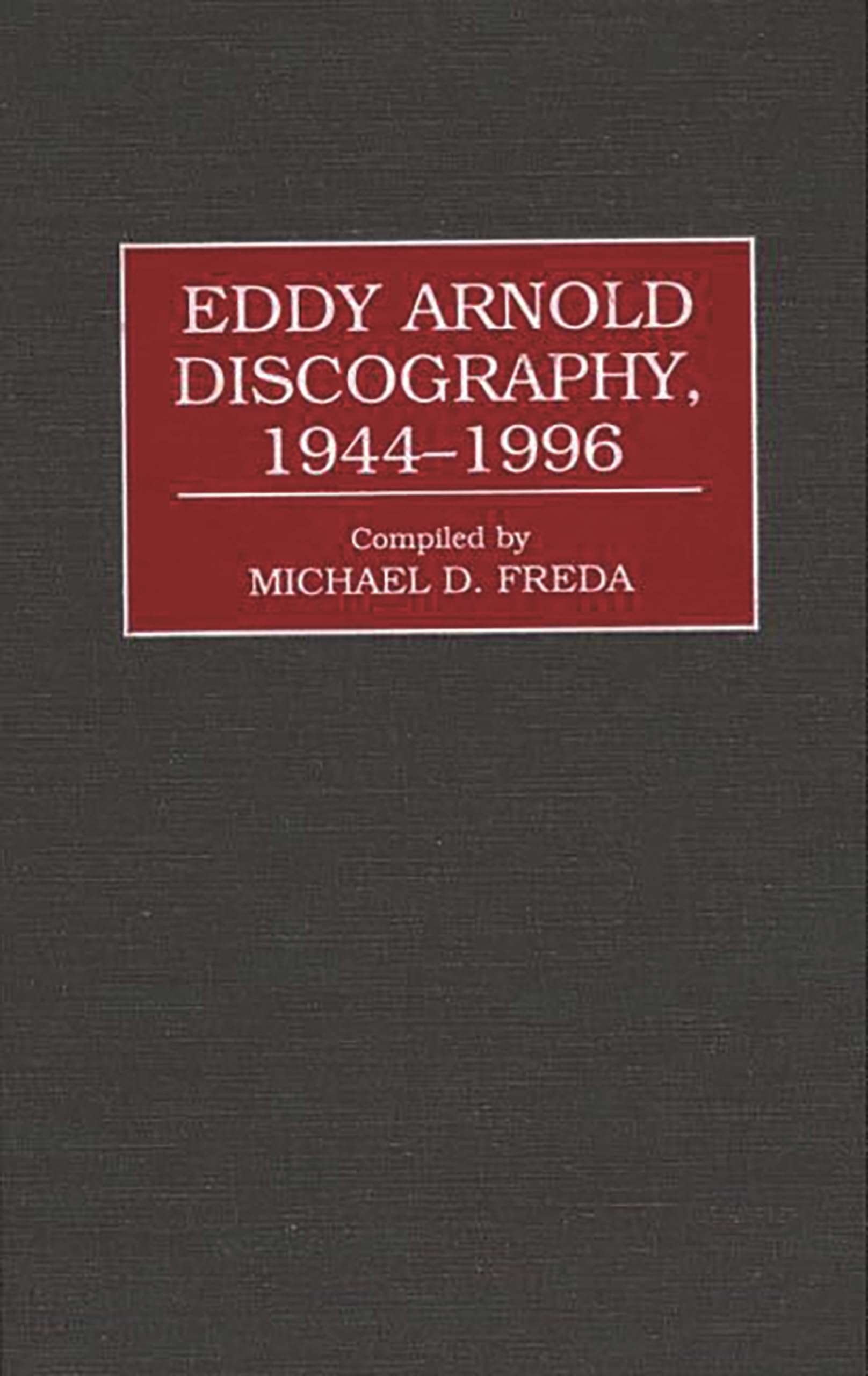 Eddy Arnold Discography, 19441996: (Discographies),Used