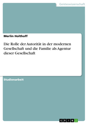 Die Rolle Der Autoritt In Der Modernen Gesellschaft Und Die Familie Als Agentur Dieser Gesellschaft (German Edition),Used