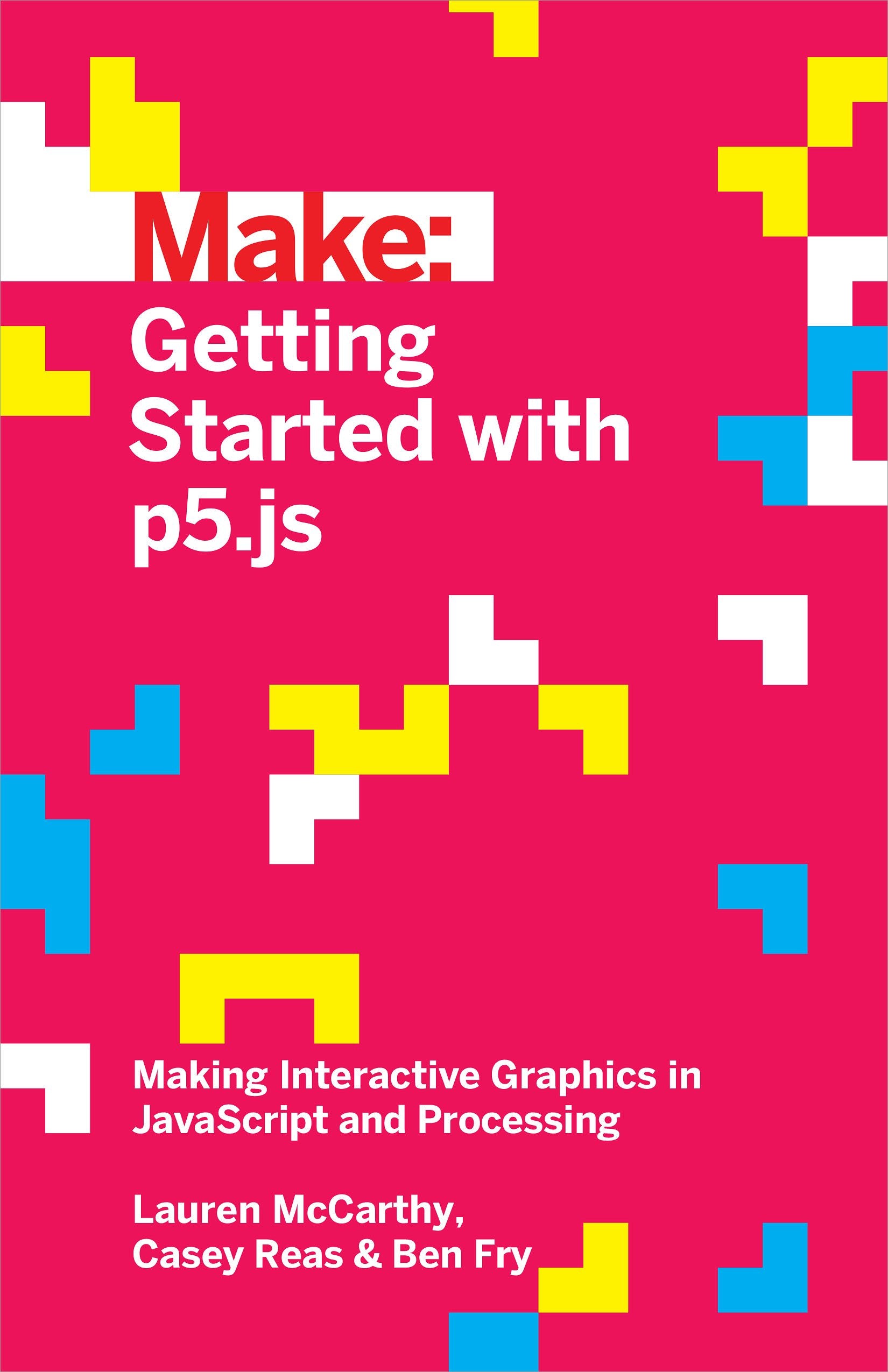 Getting Started with P5.Js: Making Interactive Graphics in JavaScript and Processing,New