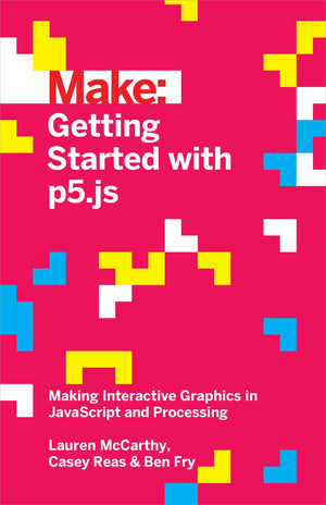 Getting Started with P5.Js: Making Interactive Graphics in JavaScript and Processing,Used