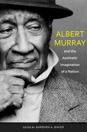 Albert Murray And The Aesthetic Imagination Of A Nation (Pebble Hill),Used