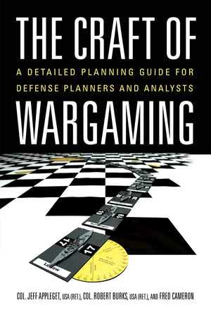 The Craft of Wargaming: A Detailed Planning Guide for Defense Planners and Analysts,Used