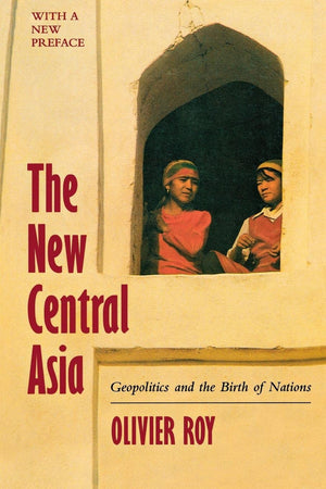 The New Central Asia: Geopolitics And The Birth Of Nations, Revised Edition,New