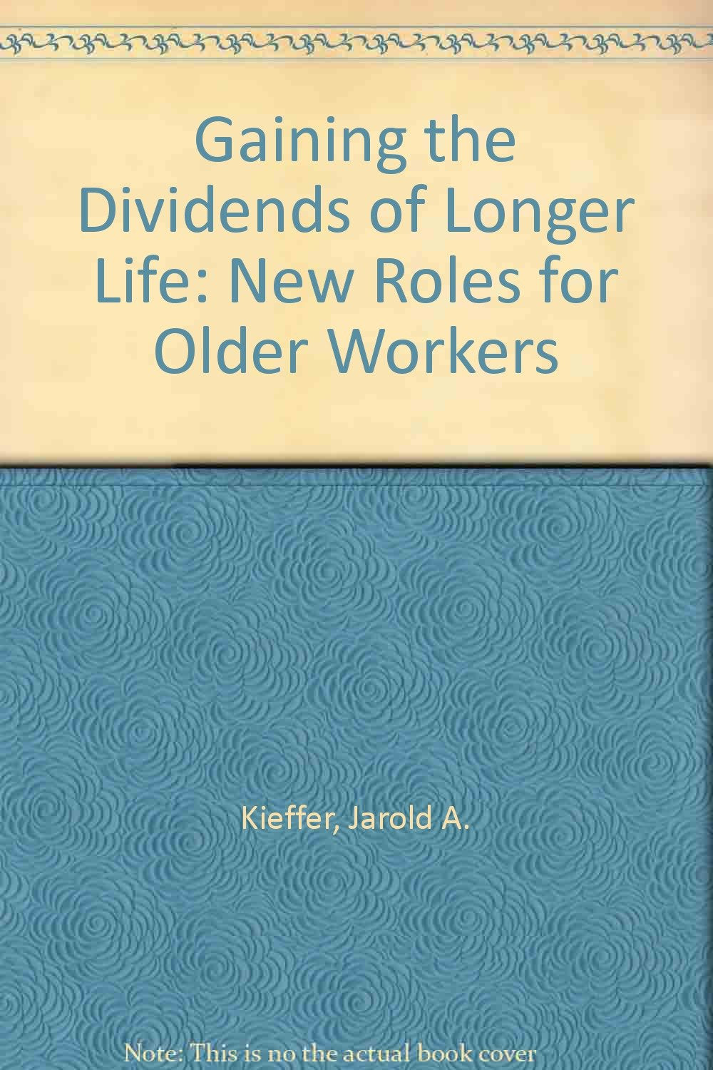 Gaining The Dividends Of Longer Life: New Roles For Older Workers,Used