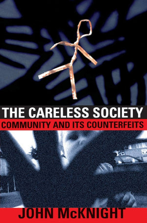 The Careless Society: Community And Its Counterfeits,Used