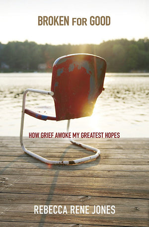 Broken For Good: How Grief Awoke My Greatest Hopes