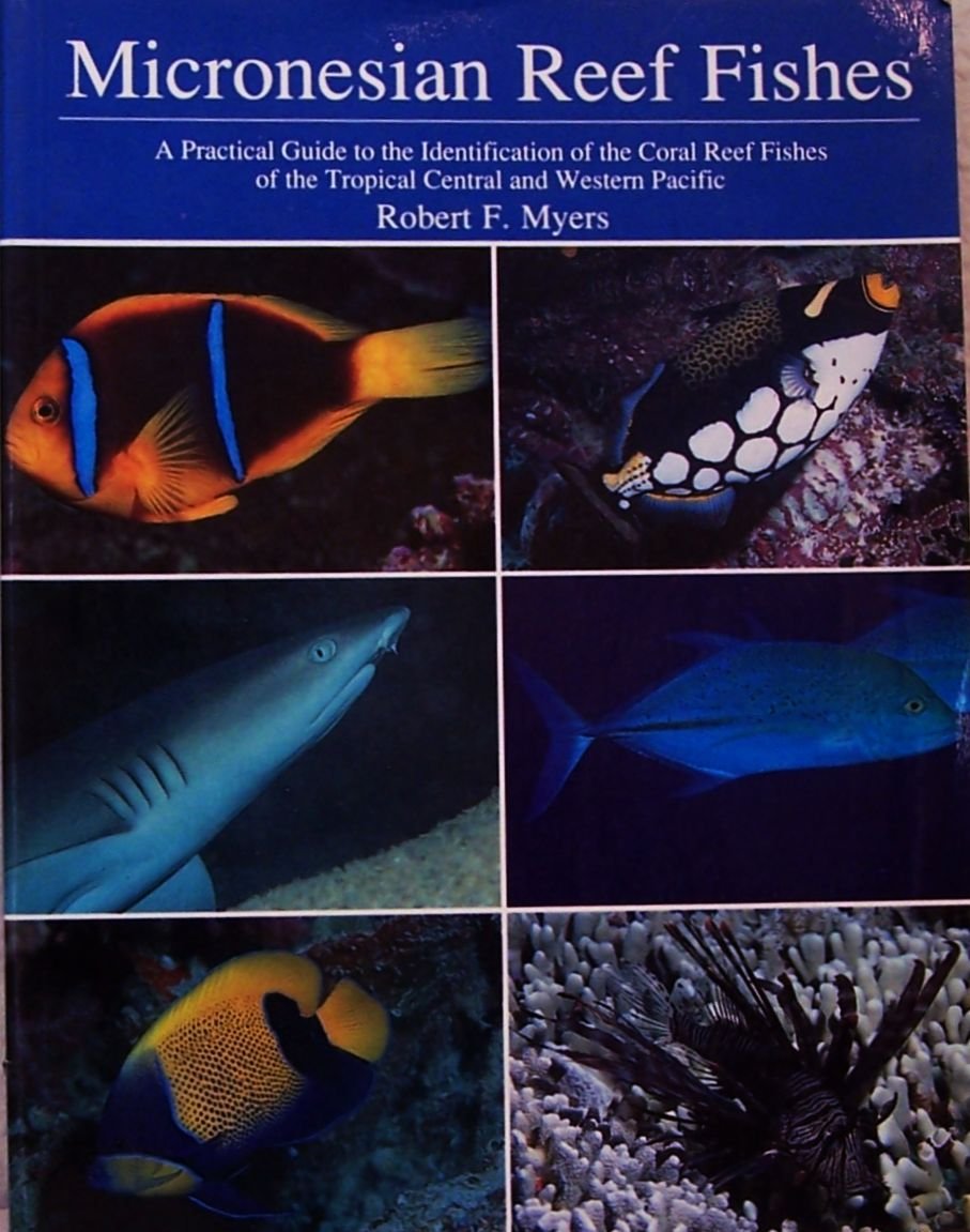 Micronesian Reef Fishes: A Practical Guide to the Identification of the Coral Reef Fishes of the Tropical Central and Western Pa,Used