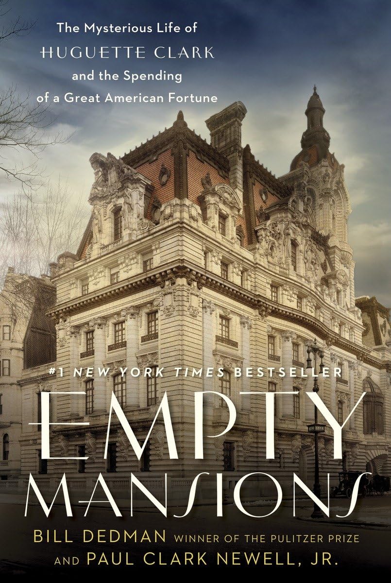 Empty Mansions: The Mysterious Life of Huguette Clark and the Spending of a Great American Fortune,New