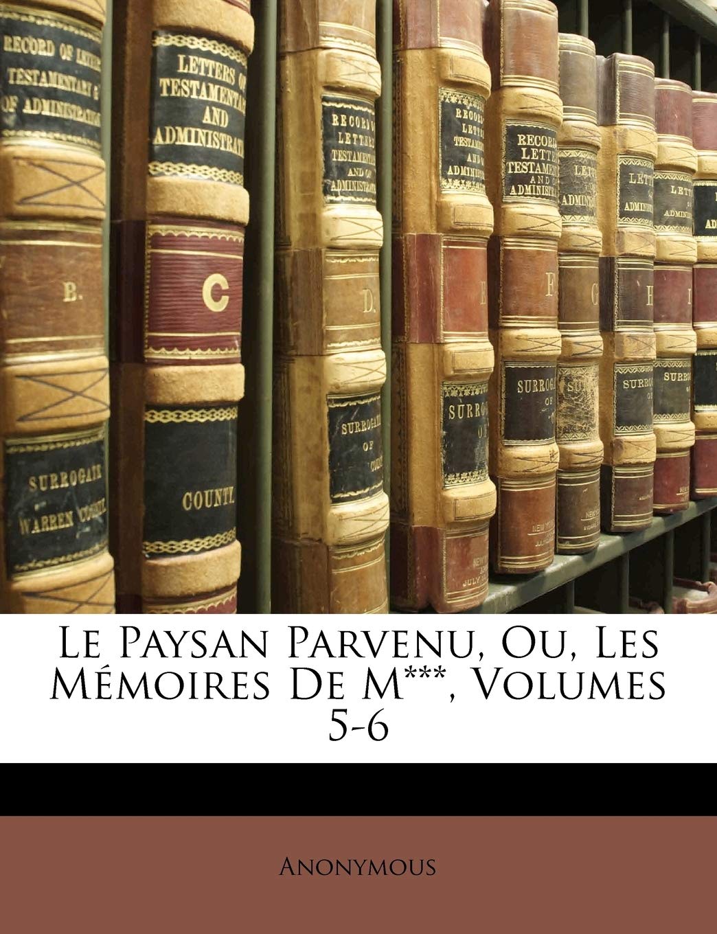Le Paysan Parvenu, Ou, Les Mmoires De M***, Volumes 56 (French Edition),New