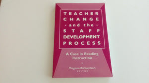 Teacher Change And The Staff Development Process: A Case In Reading Instruction,New