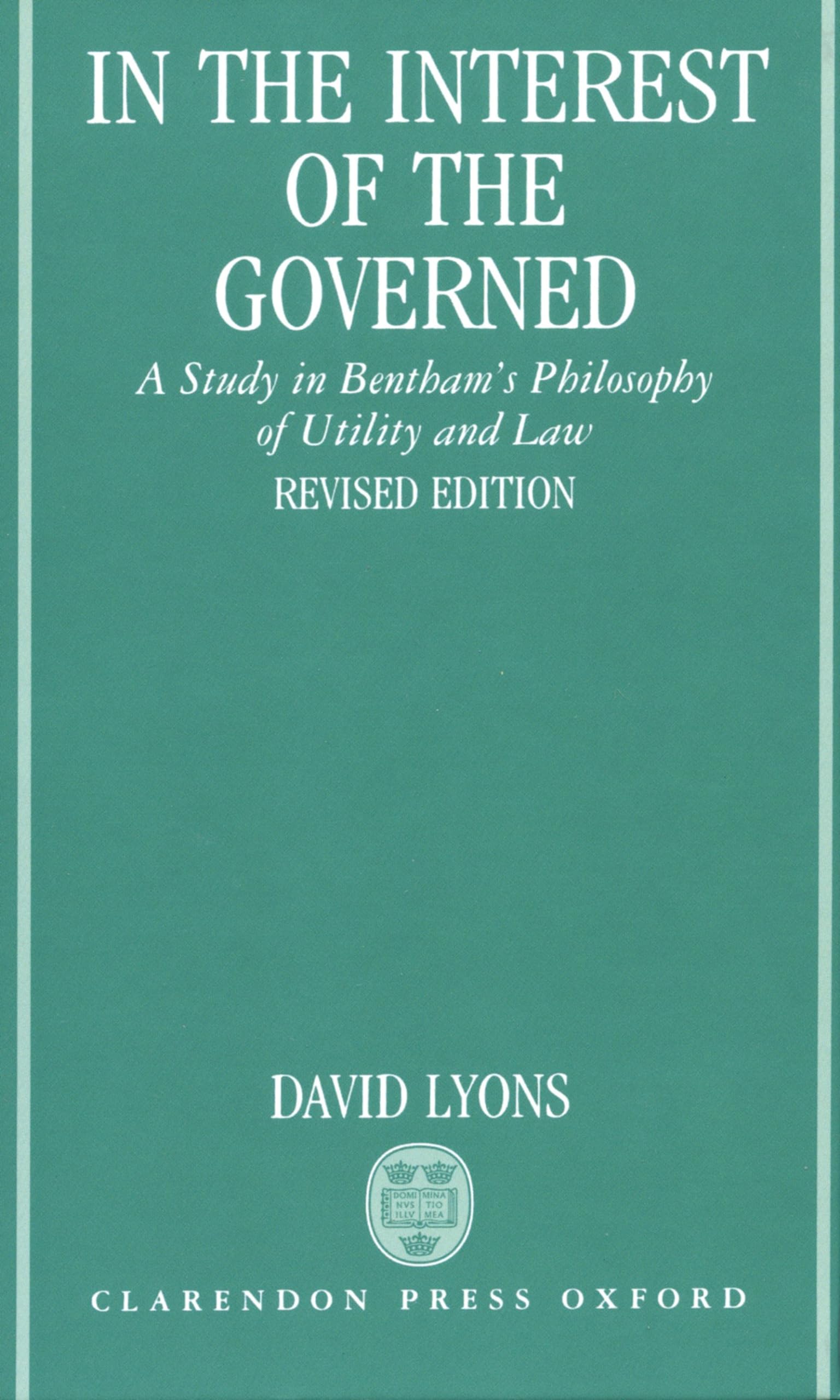 In The Interest Of The Governed: A Study In Bentham'S Philosophy Of Utility And Law,Used