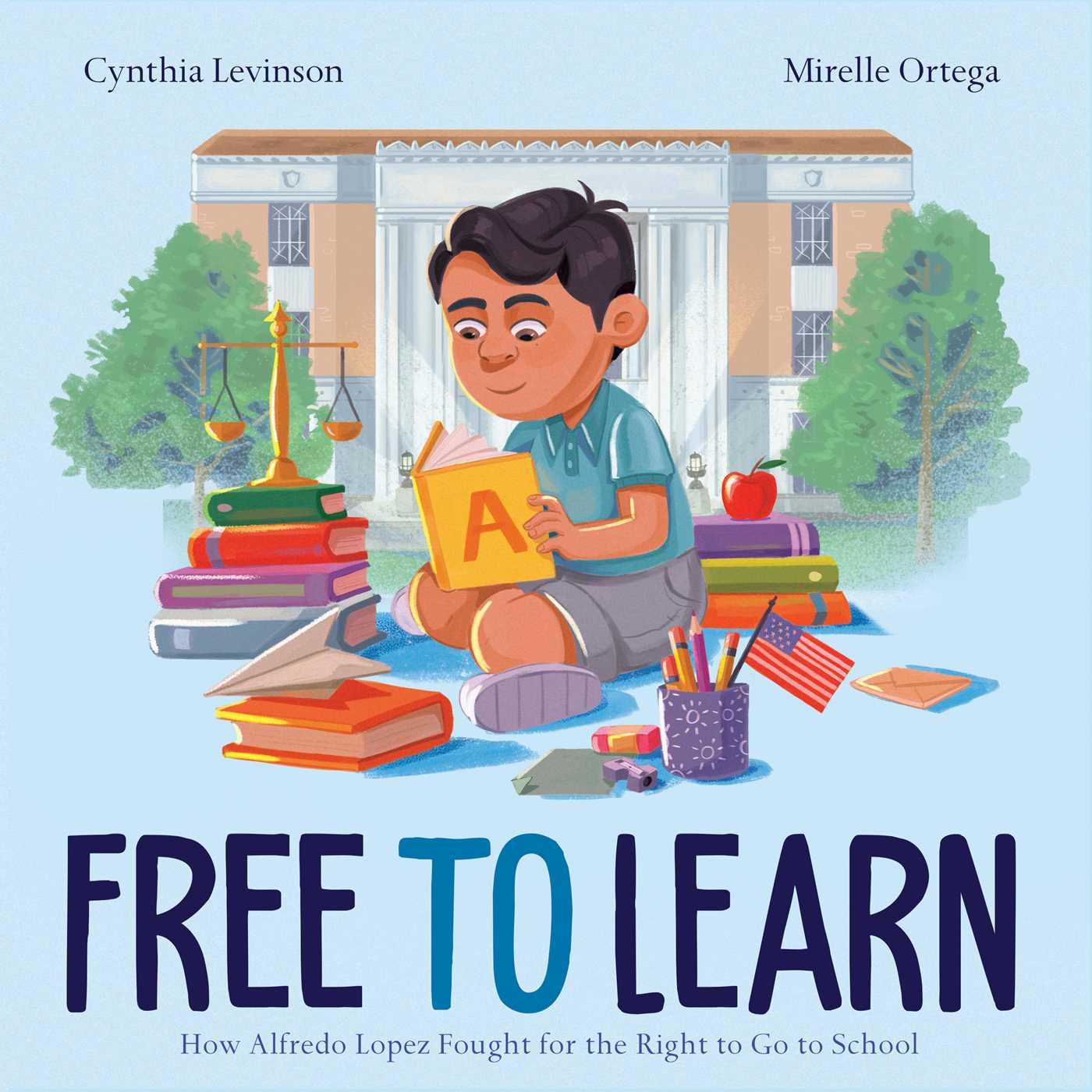 Free to Learn: How Alfredo Lopez Fought for the Right to Go to School,New