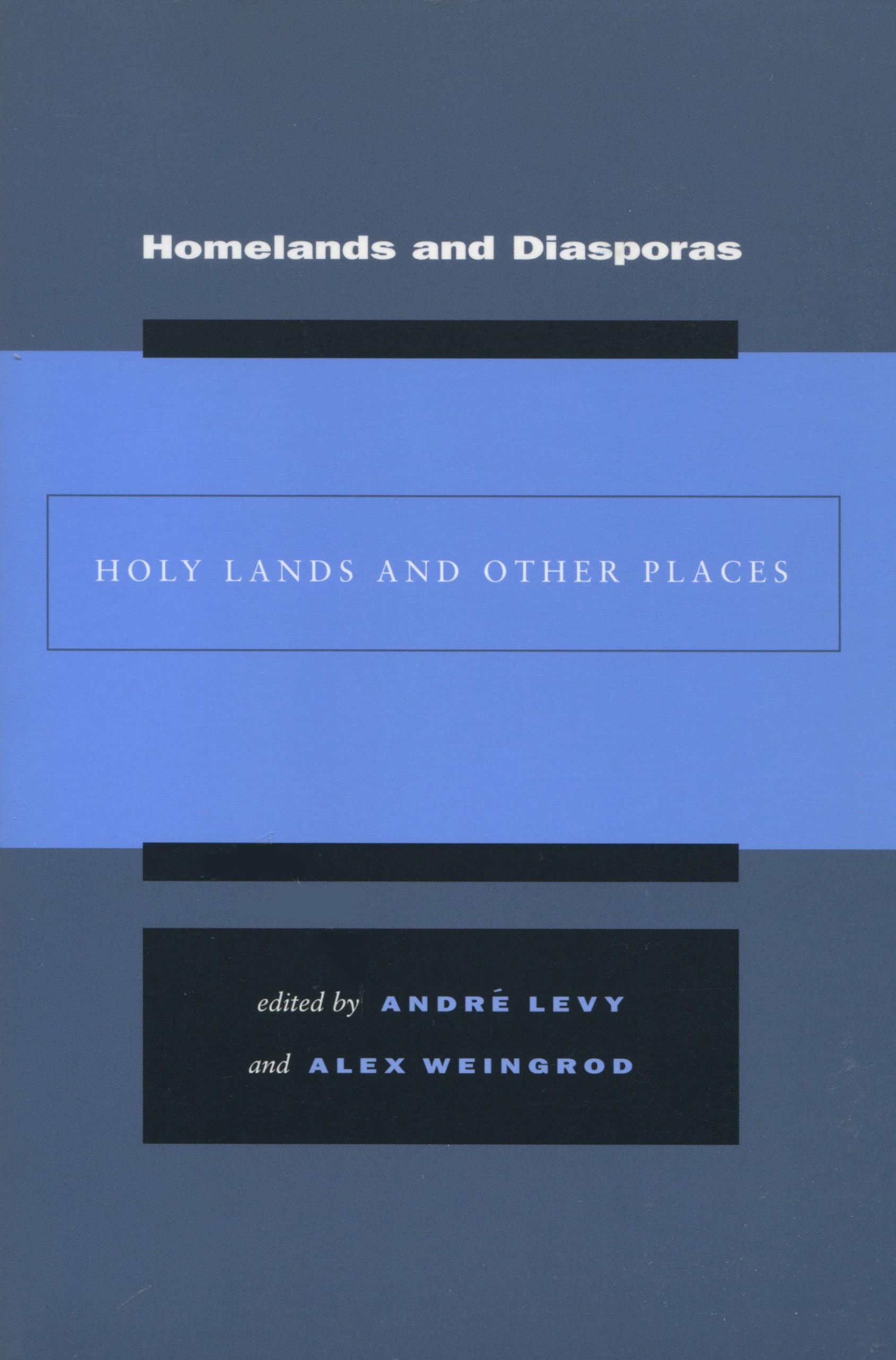 Homelands And Diasporas: Holy Lands And Other Places,New