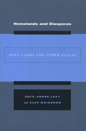 Homelands And Diasporas: Holy Lands And Other Places,Used