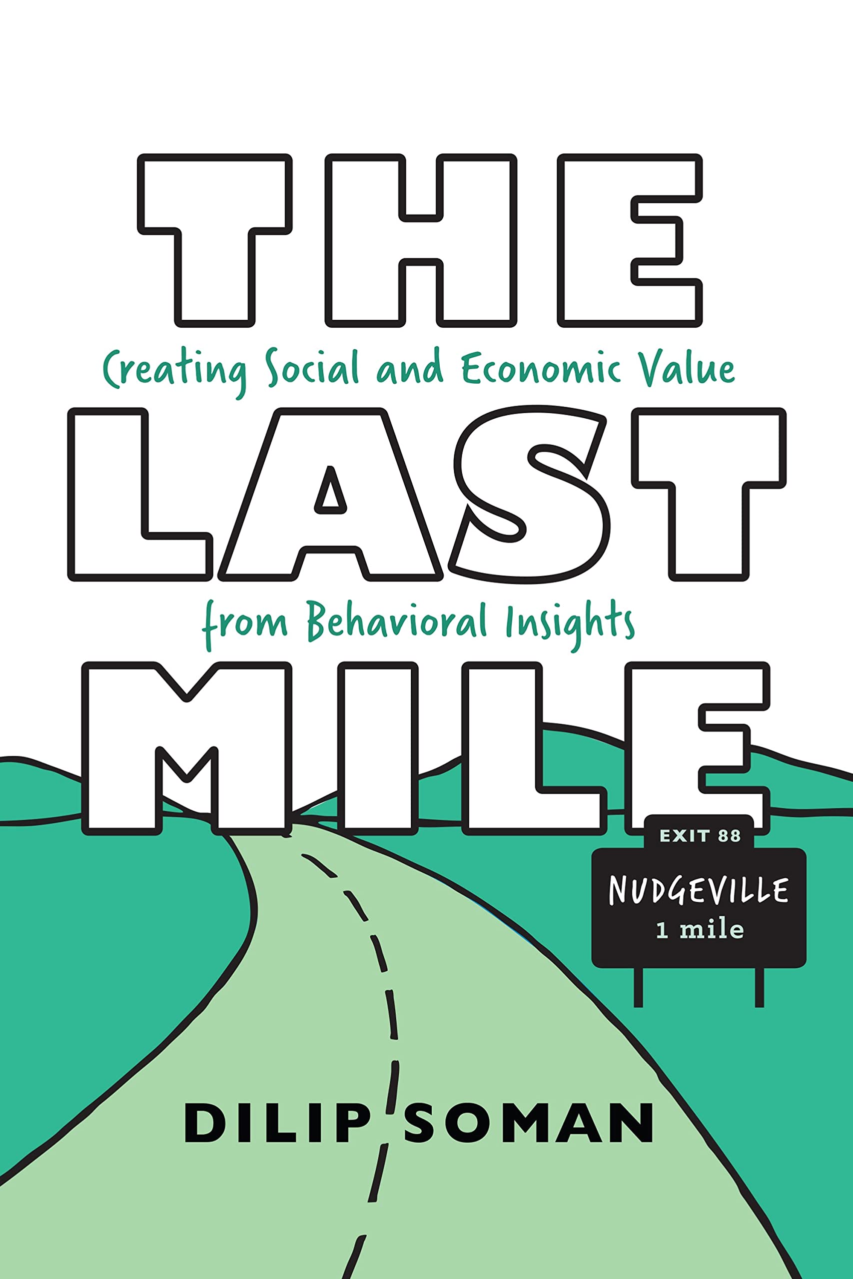 The Last Mile: Creating Social and Economic Value from Behavioral Insights (RotmanUtp Publishing),Used