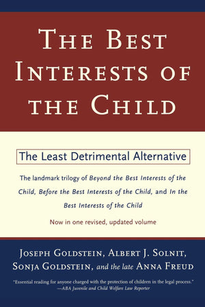 The Best Interests Of The Child: The Least Detrimental Alternative,New