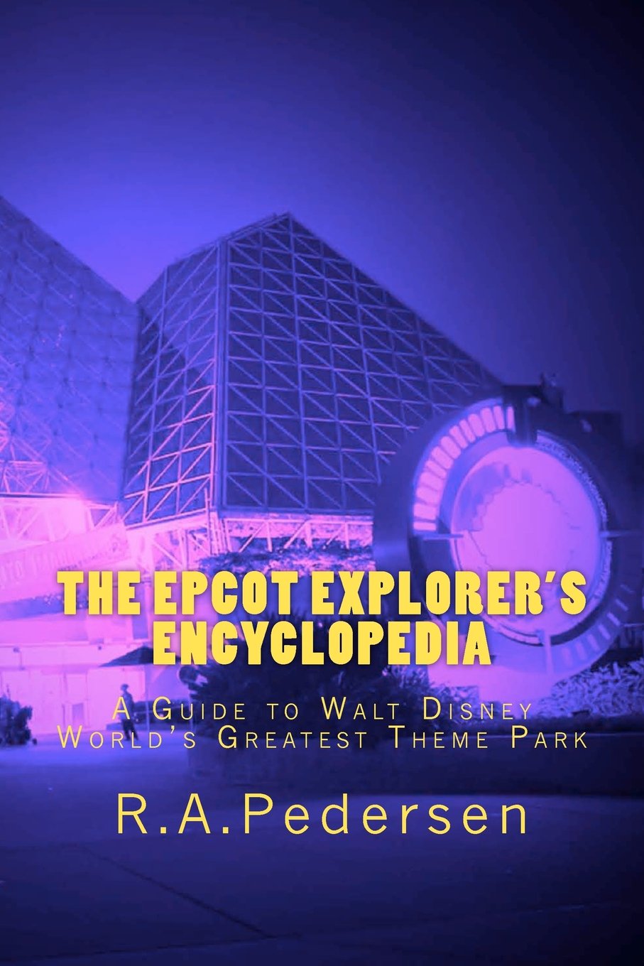 The Epcot Explorer'S Encyclopedia: A Guide To Walt Disney World'S Greatest Theme Park,New