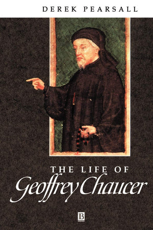 The Life of Geoffrey Chaucer: A Critical Biography,New