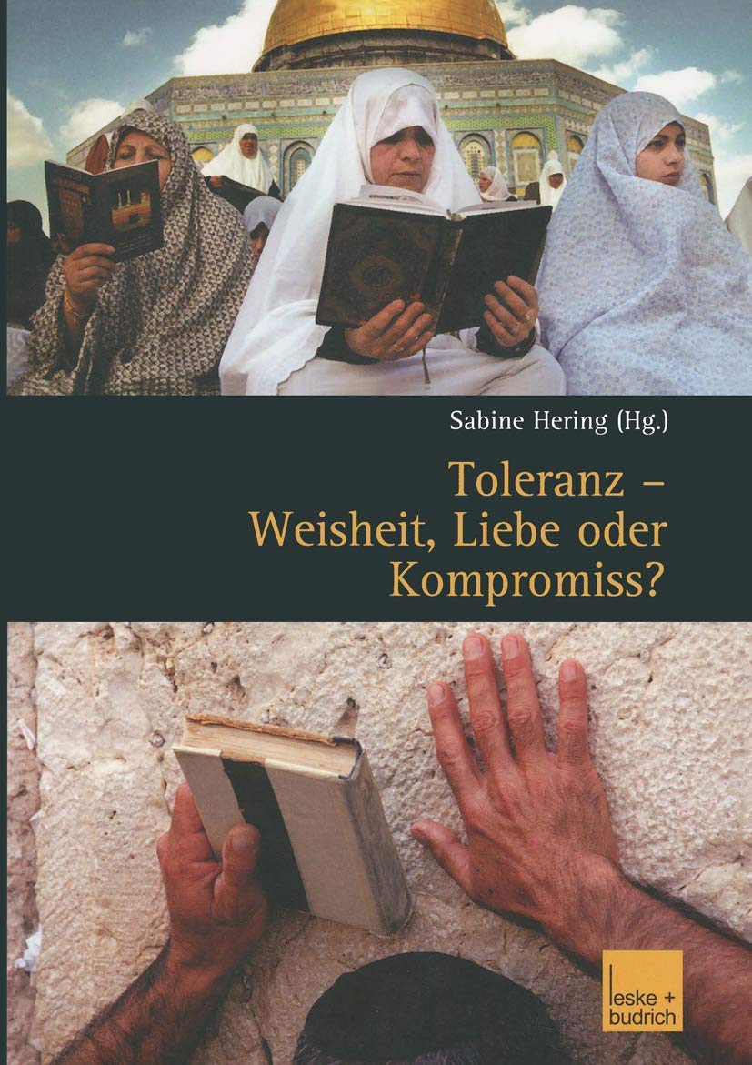 Toleranz  Weisheit, Liebe oder Kompromiss?: Multikulturelle Diskurse und Orte (German Edition),Used