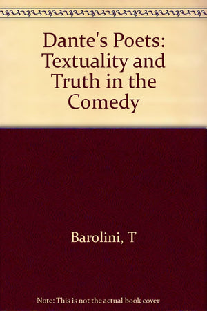 Dante's Poets: Textuality and Truth in the COMEDY (Princeton Legacy Library),Used