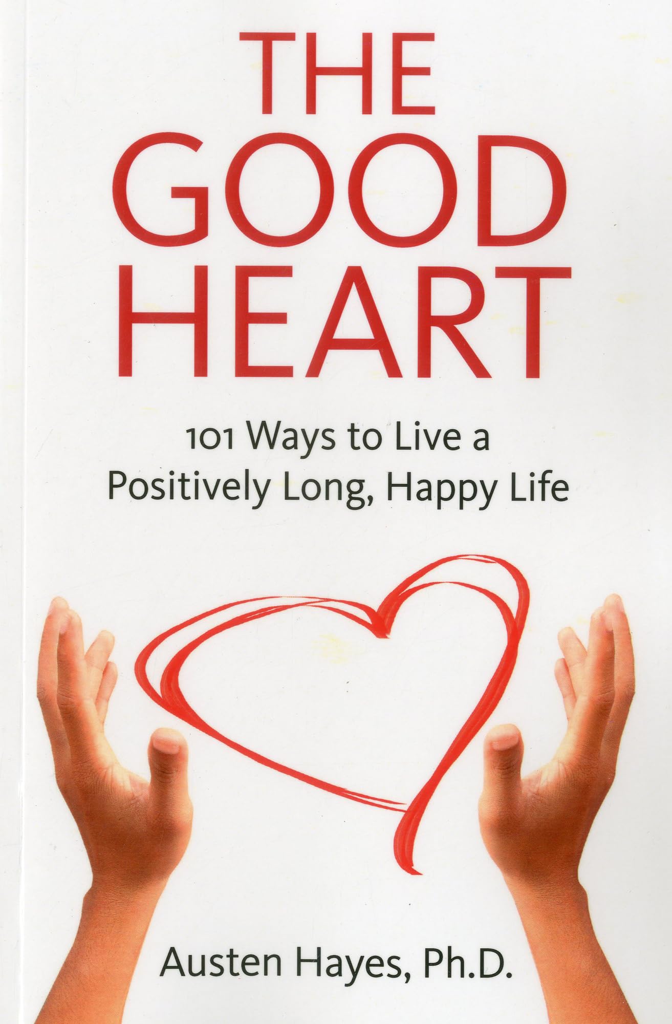 The Good Heart: 101 Ways to Live a Positively Long, Happy Life,Used