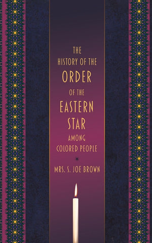 The History of the Order of the Eastern Star Among Colored People,Used