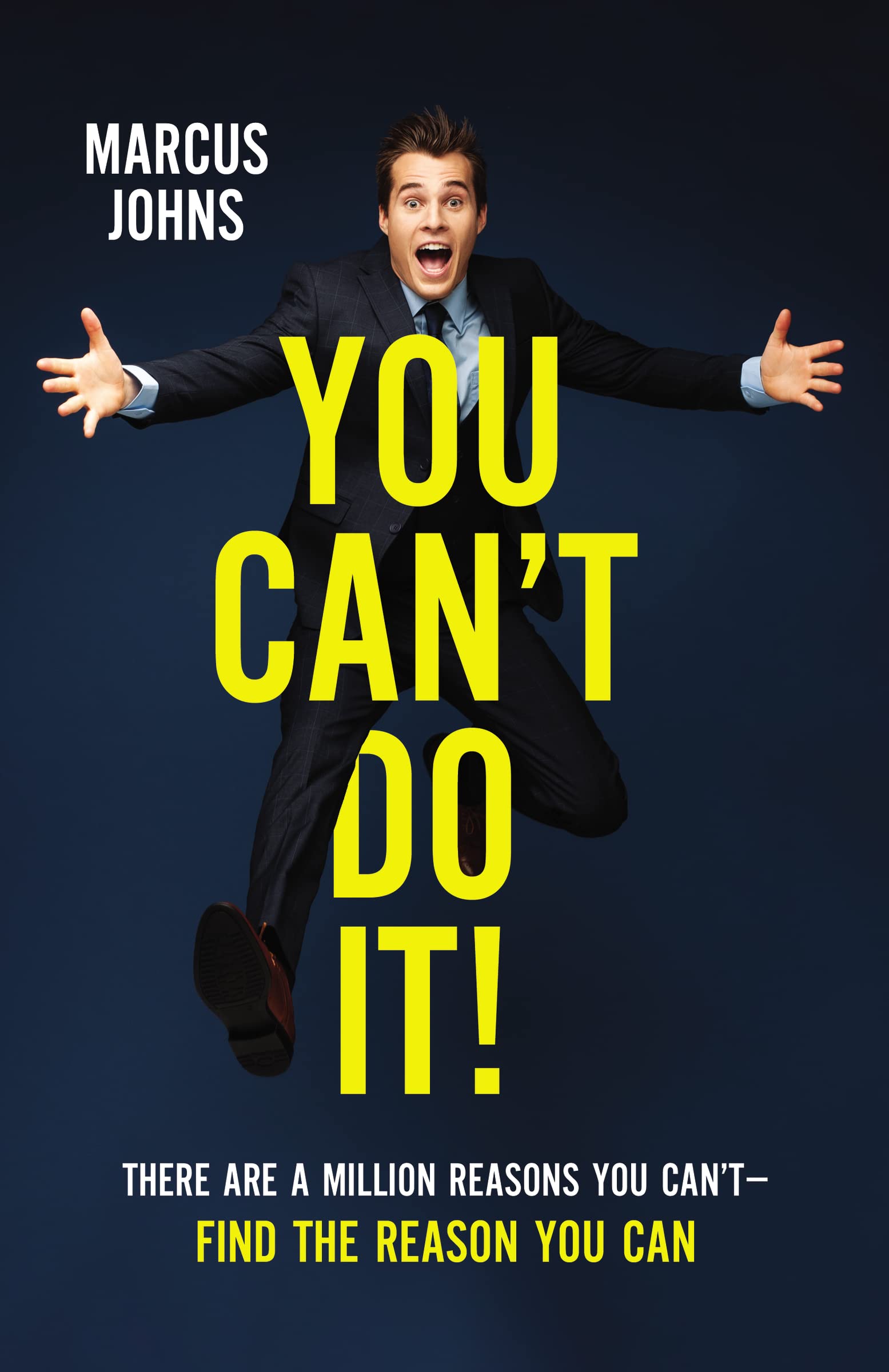 You Can't Do It!: There Are a Million Reasons You Can'tFind the Reason You Can,Used