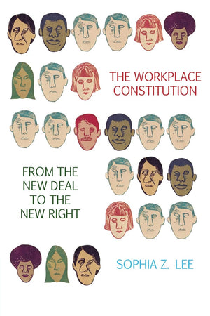 The Workplace Constitution from the New Deal to the New Right (Studies in Legal History),Used