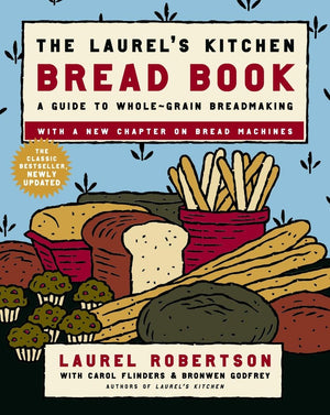 The Laurel's Kitchen Bread Book: A Guide to WholeGrain Breadmaking: A Baking Book,New