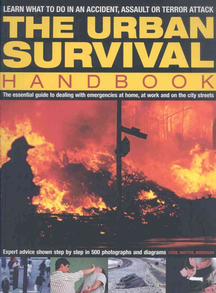 The Urban Survival Handbook: The essential guide to dealing with emergencies at home, at work and on the city streets,Used