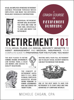 Retirement 101: From 401(k) Plans and Social Security Benefits to Asset Management and Medical Insurance, Your Complete Guide to,Used