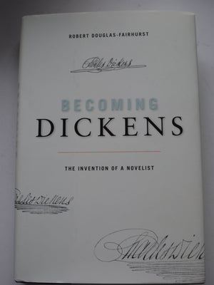 Becoming Dickens: The Invention Of A Novelist-new