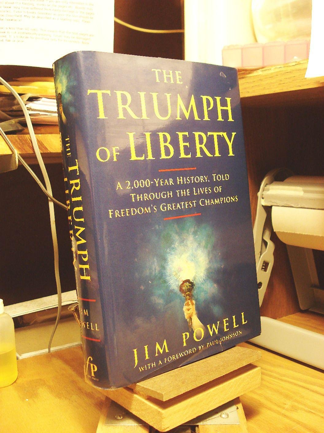 The Triumph Of Liberty: A 2,000 Year History Told Through The Lives Of Freedom'S Greatest Champions