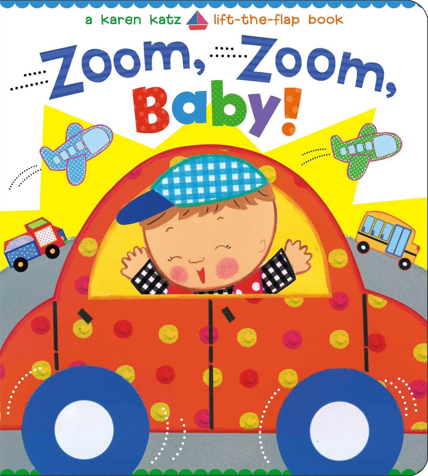 Zoom, Zoom, Baby!: A Karen Katz LifttheFlap Book (Karen Katz LiftTheFlap Books),New