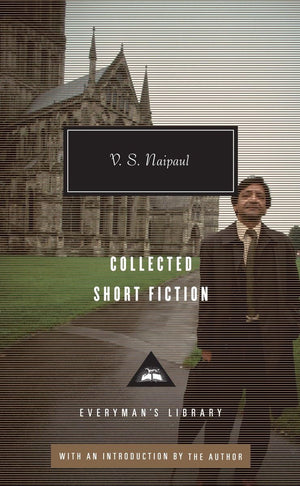 Collected Short Fiction Of V. S. Naipaul (Everyman'S Library Contemporary Classics Series),New