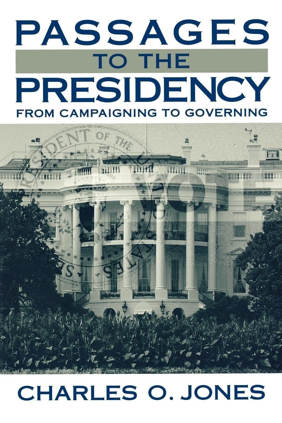 Passages To The Presidency: From Campaigning To Governing,New