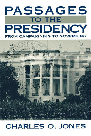 Passages To The Presidency: From Campaigning To Governing,Used