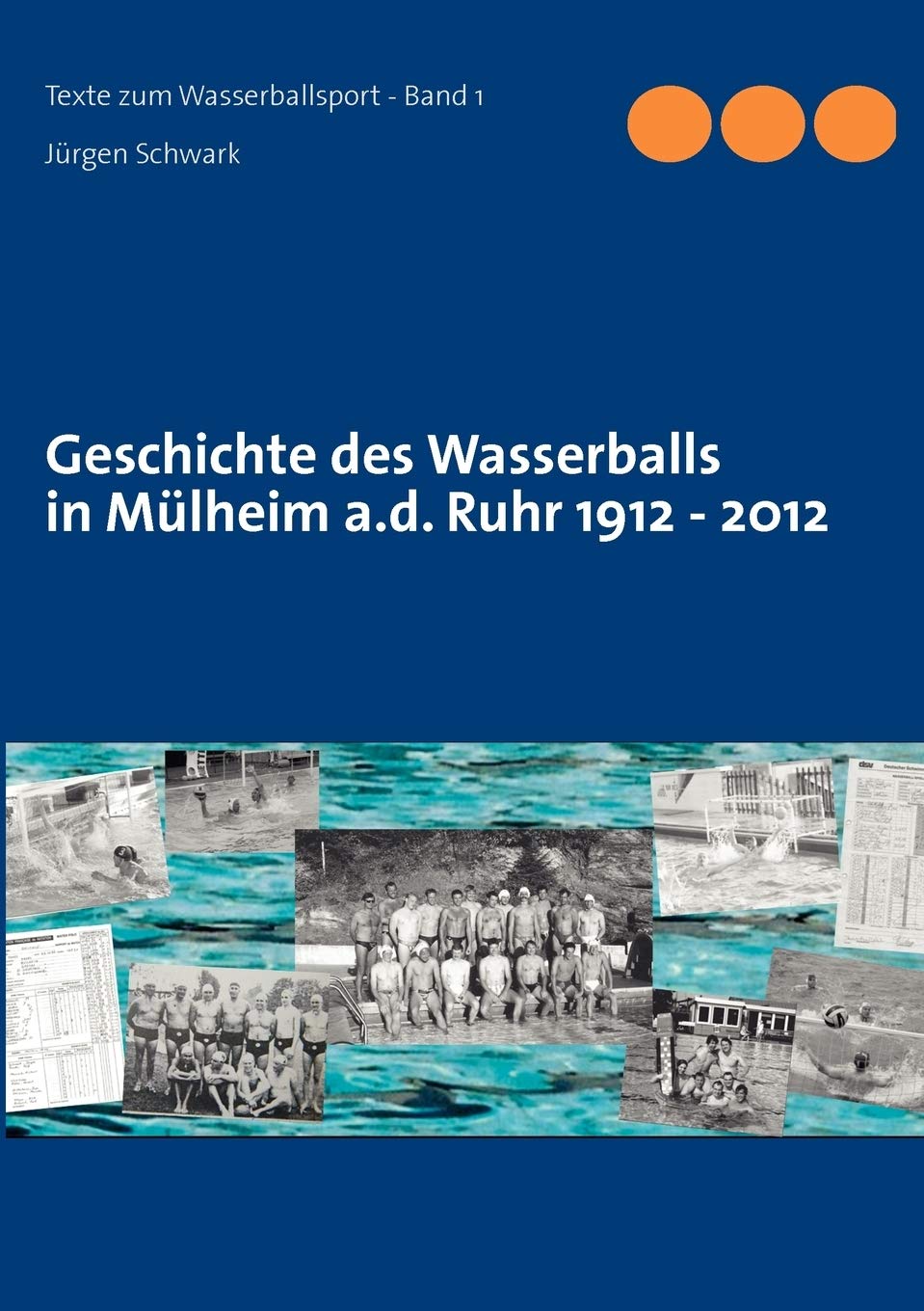 Geschichte des Wasserballs in Mlheim a.d. Ruhr 1912  2012 (German Edition),Used